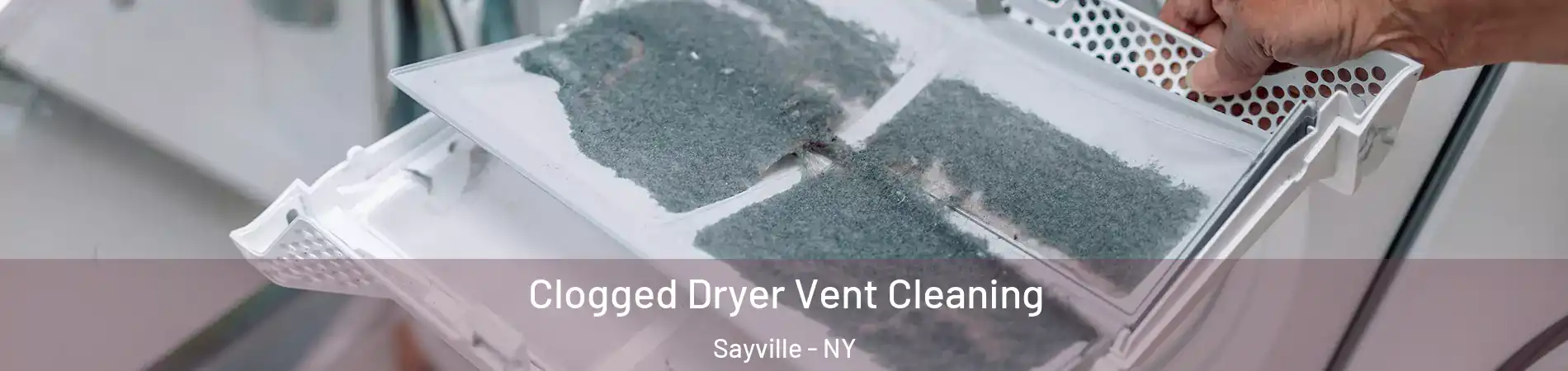  Clogged Dryer Vent Cleaning Sayville - NY