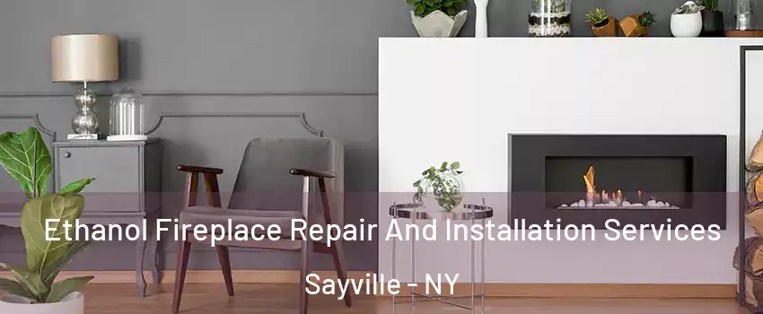  Ethanol Fireplace Repair And Installation Services Sayville - NY