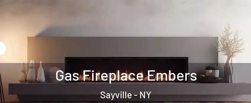  Gas Fireplace Embers Sayville - NY